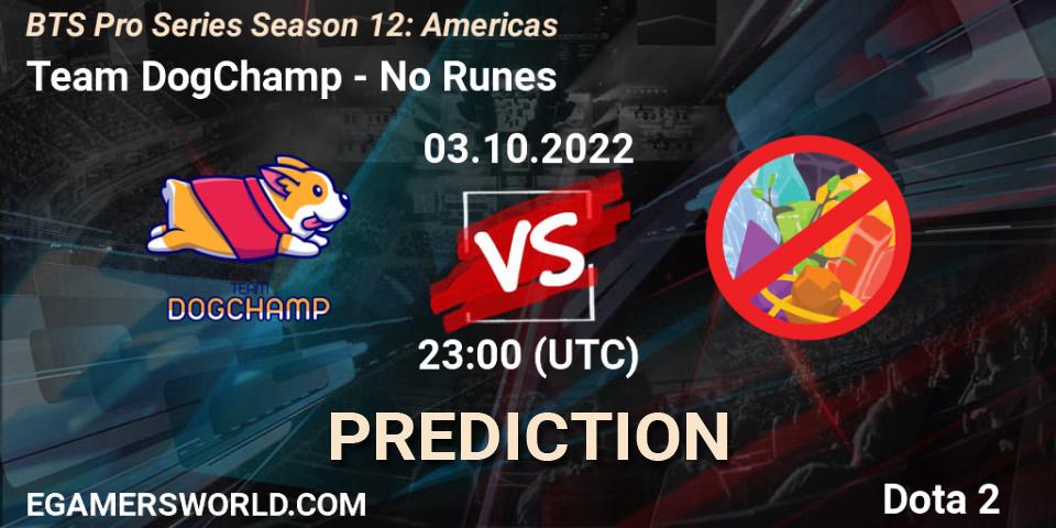 Team DogChamp - No Runes: ennuste. 03.10.2022 at 22:09, Dota 2, BTS Pro Series Season 12: Americas