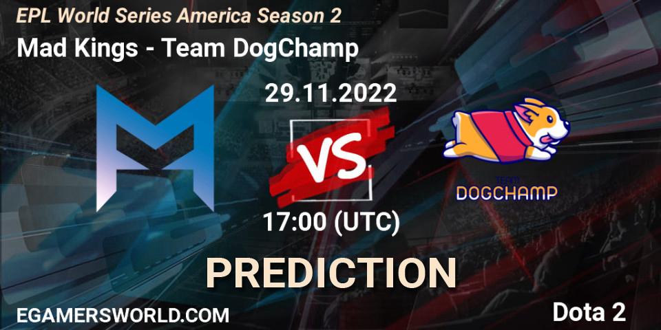 Mad Kings - Team DogChamp: ennuste. 29.11.22, Dota 2, EPL World Series America Season 2