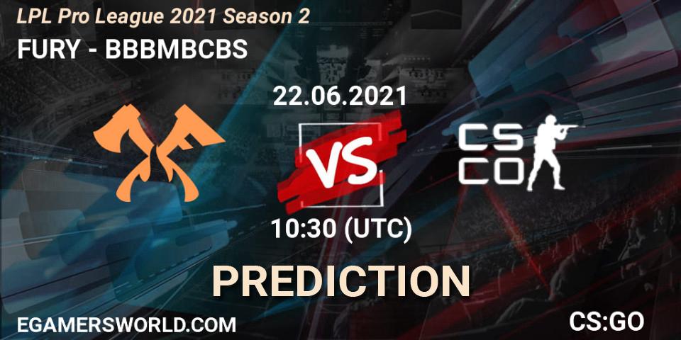 FURY - BBBMBCBS: ennuste. 22.06.2021 at 10:30, Counter-Strike (CS2), LPL Pro League 2021 Season 2