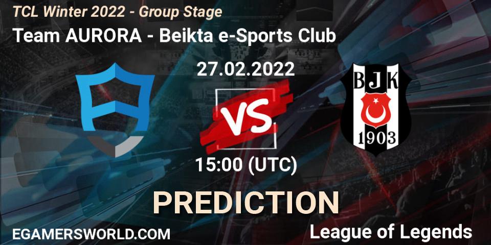 Team AURORA - Beşiktaş e-Sports Club: ennuste. 27.02.2022 at 15:00, LoL, TCL Winter 2022 - Group Stage