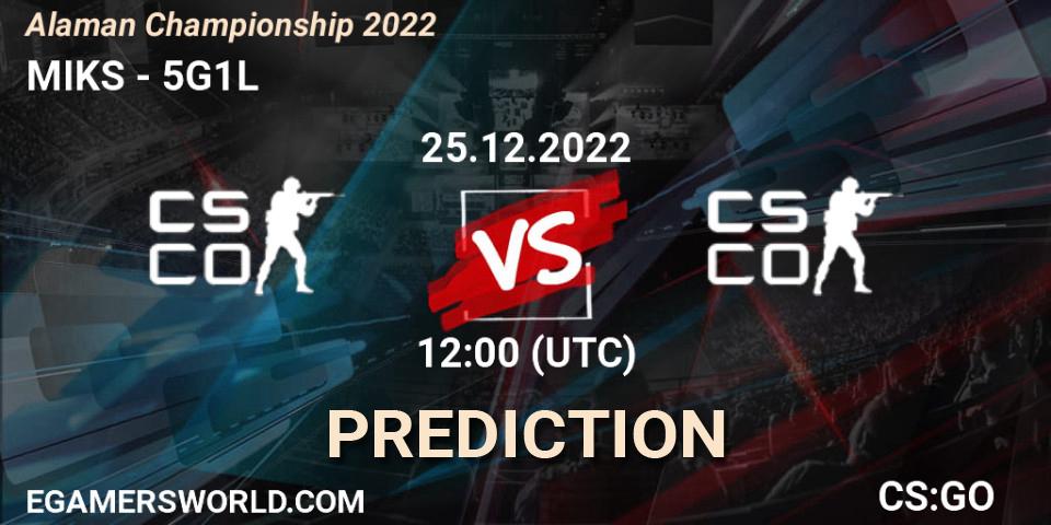 MIKS - 5G1L: ennuste. 25.12.2022 at 12:00, Counter-Strike (CS2), Alaman Championship 2022