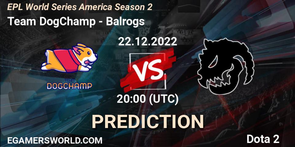 Team DogChamp - Balrogs: ennuste. 22.12.2022 at 20:34, Dota 2, EPL World Series America Season 2
