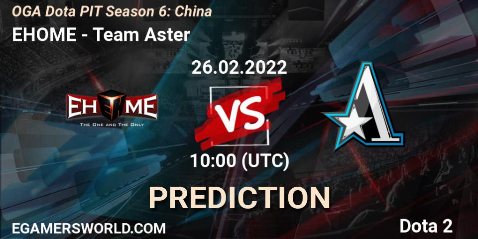 EHOME - Team Aster: ennuste. 26.02.22, Dota 2, OGA Dota PIT Season 6: China