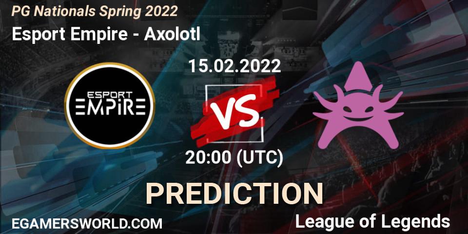 Esport Empire - Axolotl: ennuste. 15.02.2022 at 20:00, LoL, PG Nationals Spring 2022