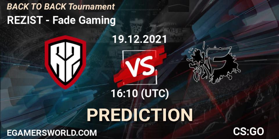 REZIST - Fade Gaming: ennuste. 19.12.2021 at 16:10, Counter-Strike (CS2), BACK TO BACK Tournament