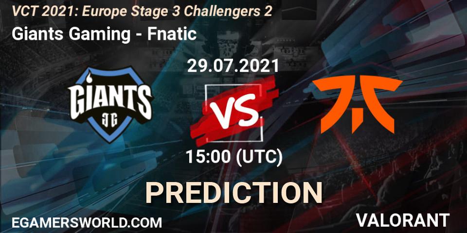 Giants Gaming - Fnatic: ennuste. 29.07.2021 at 15:00, VALORANT, VCT 2021: Europe Stage 3 Challengers 2