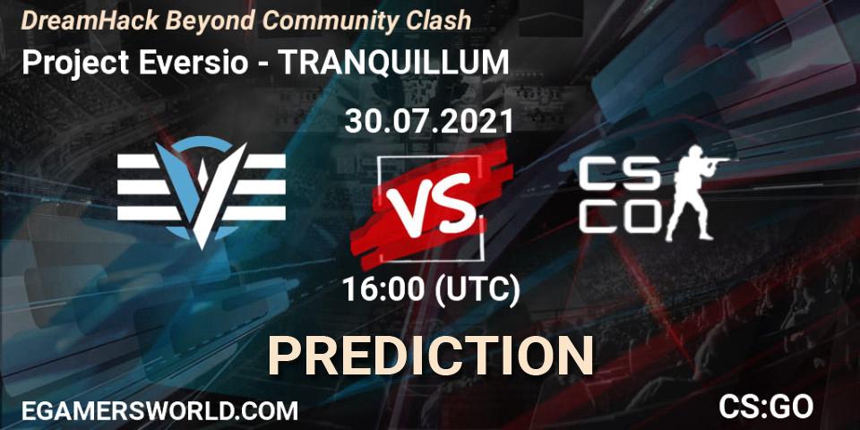 Project Eversio - TRANQUILLUM: ennuste. 30.07.2021 at 16:05, Counter-Strike (CS2), DreamHack Beyond Community Clash