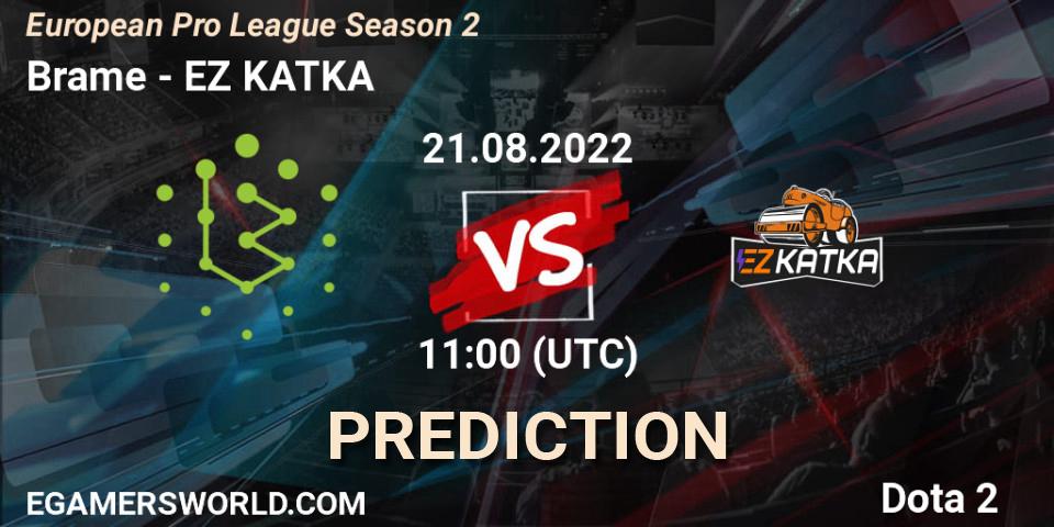 Brame - EZ KATKA: ennuste. 21.08.2022 at 11:02, Dota 2, European Pro League Season 2