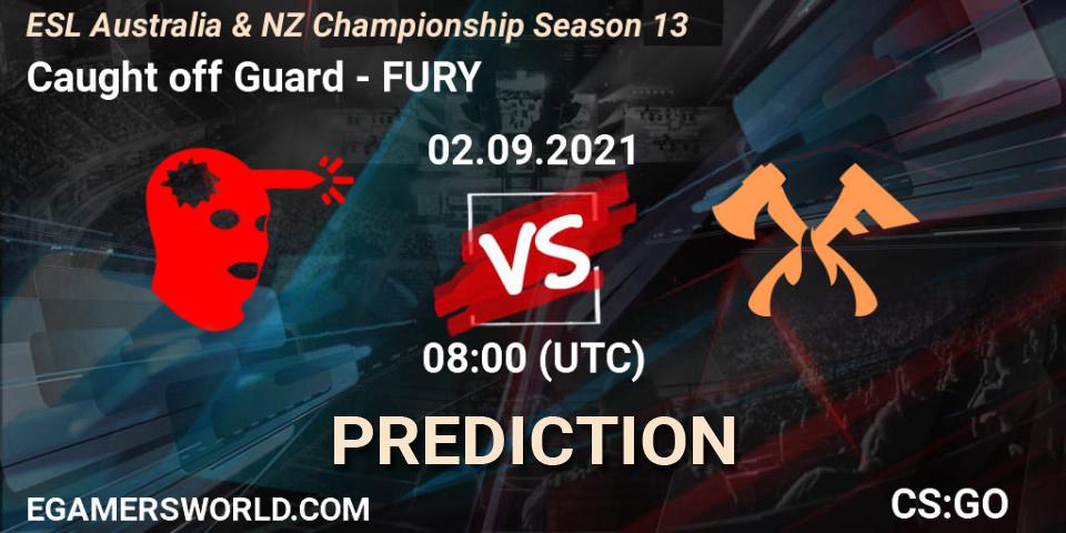 Caught off Guard - FURY: ennuste. 02.09.2021 at 08:00, Counter-Strike (CS2), ESL Australia & NZ Championship Season 13