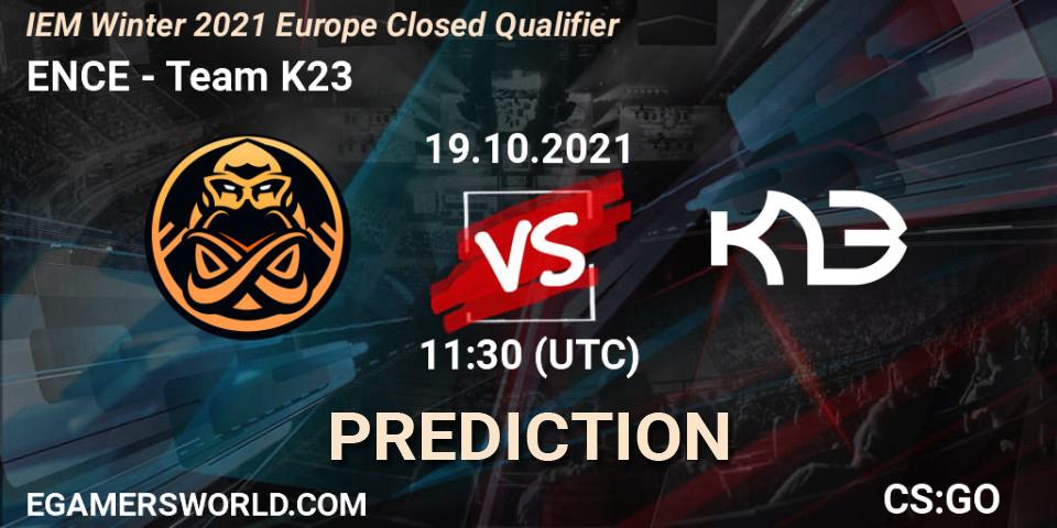 ENCE - Team K23: ennuste. 19.10.2021 at 11:30, Counter-Strike (CS2), IEM Winter 2021 Europe Closed Qualifier