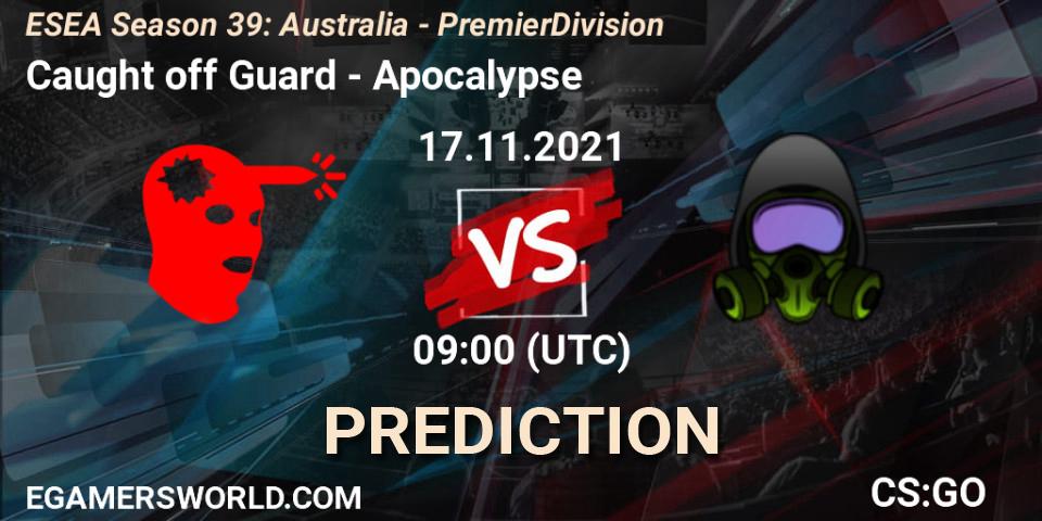Caught off Guard - Apocalypse: ennuste. 17.11.2021 at 09:05, Counter-Strike (CS2), ESEA Season 39: Australia - Premier Division