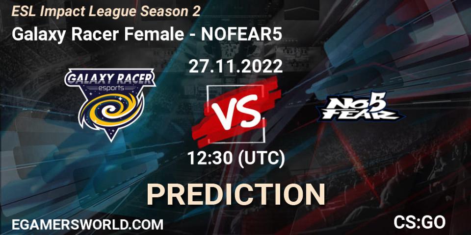 Galaxy Racer Female - NOFEAR5: ennuste. 27.11.22, CS2 (CS:GO), ESL Impact League Season 2