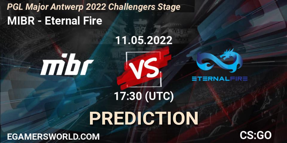 MIBR - Eternal Fire: ennuste. 11.05.2022 at 16:45, Counter-Strike (CS2), PGL Major Antwerp 2022 Challengers Stage