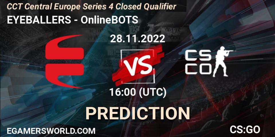 EYEBALLERS - OnlineBOTS: ennuste. 28.11.22, CS2 (CS:GO), CCT Central Europe Series 4 Closed Qualifier