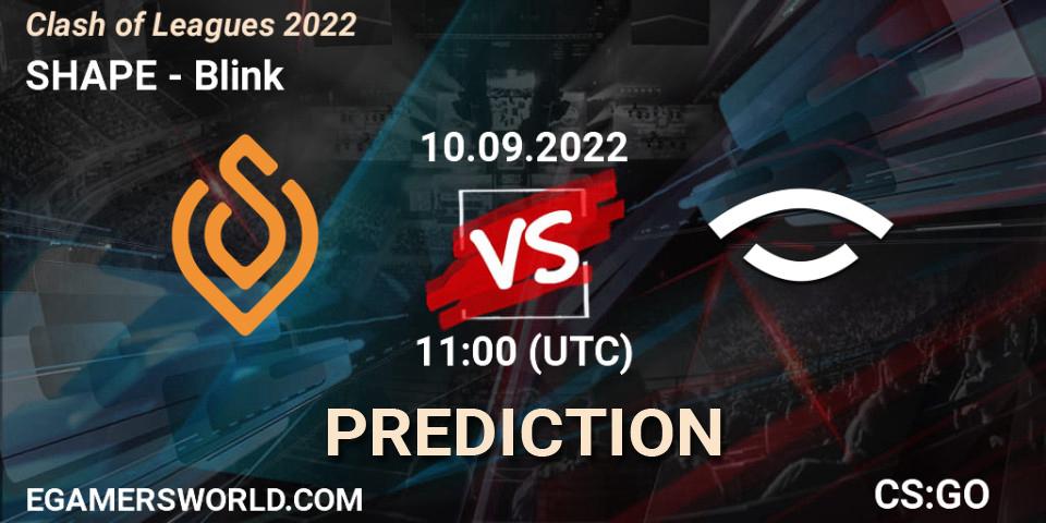 SHAPE - Blink: ennuste. 10.09.2022 at 11:00, Counter-Strike (CS2), Clash of Leagues 2022