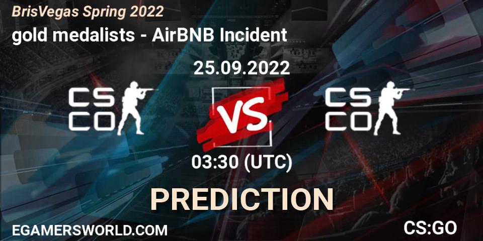 gold medalists - AirBNB Incident: ennuste. 25.09.2022 at 03:30, Counter-Strike (CS2), BrisVegas Spring 2022