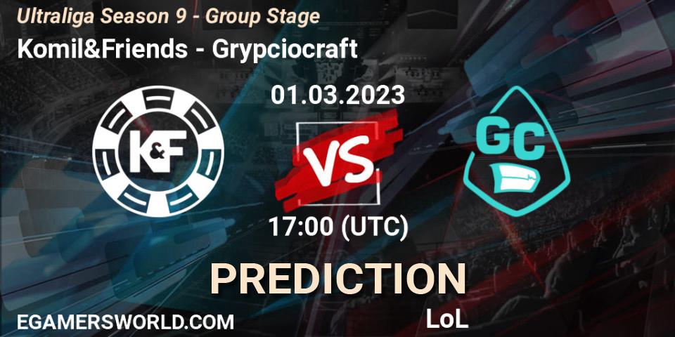 Komil&Friends - Grypciocraft: ennuste. 01.03.23, LoL, Ultraliga Season 9 - Group Stage