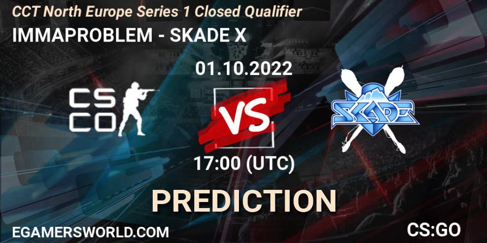 IMMAPROBLEM - SKADE X: ennuste. 01.10.2022 at 17:00, Counter-Strike (CS2), CCT North Europe Series 1 Closed Qualifier