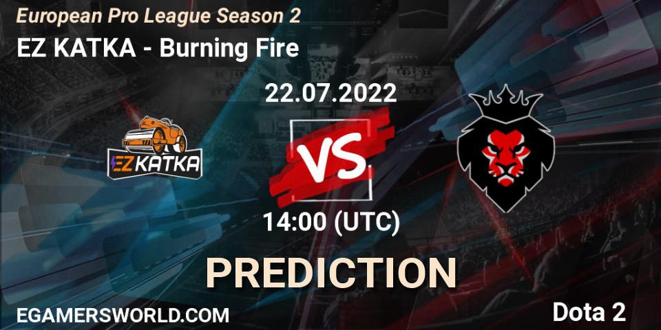 EZ KATKA - Burning Fire: ennuste. 22.07.22, Dota 2, European Pro League Season 2