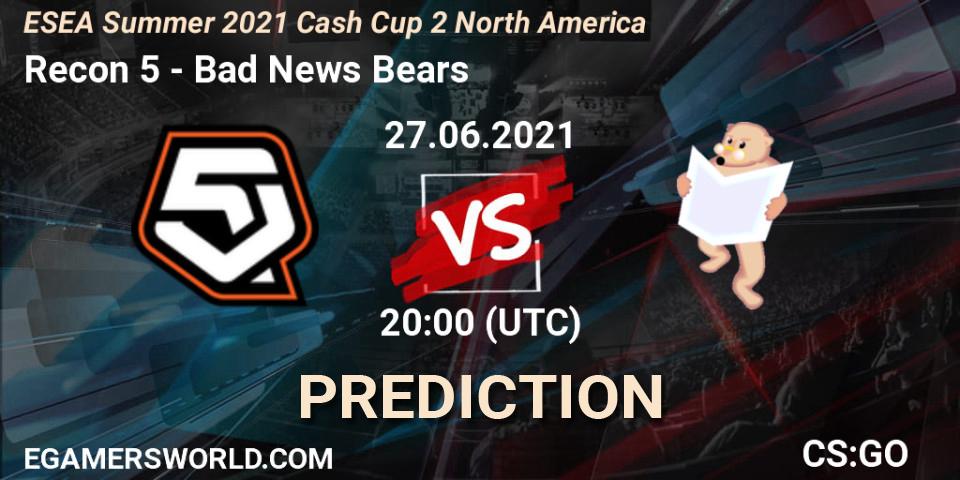 Recon 5 - Bad News Bears: ennuste. 27.06.2021 at 20:00, Counter-Strike (CS2), ESEA Cash Cup: North America - Summer 2021 #2