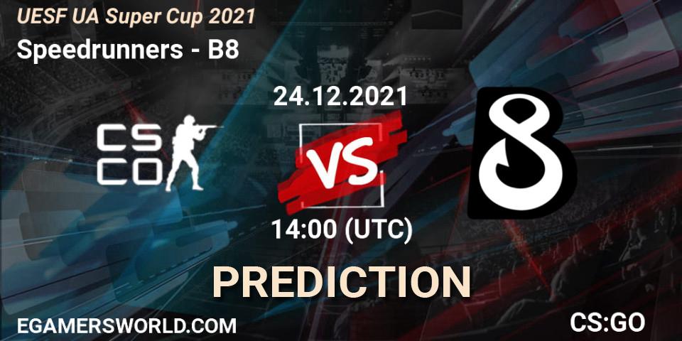 Speedrunners - B8: ennuste. 24.12.2021 at 14:00, Counter-Strike (CS2), UESF Ukrainian Super Cup 2021