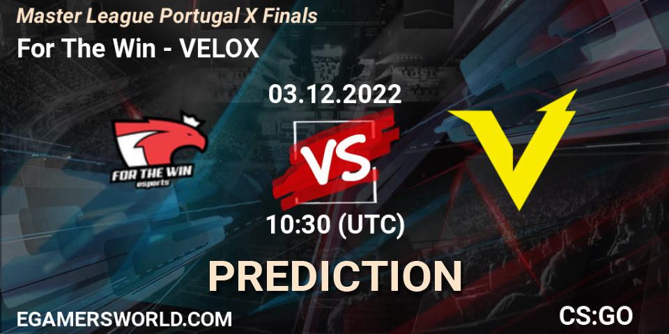 For The Win - VELOX: ennuste. 03.12.22, CS2 (CS:GO), Master League Portugal Season 10