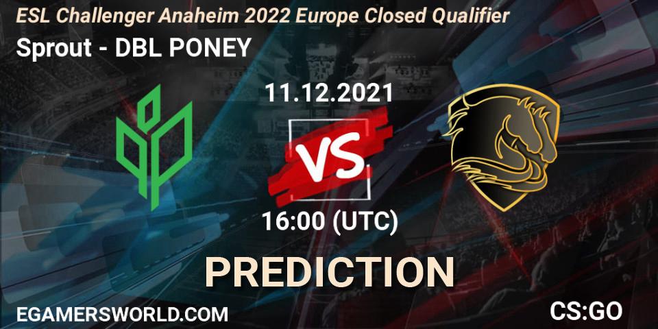 Sprout - DBL PONEY: ennuste. 11.12.2021 at 16:00, Counter-Strike (CS2), ESL Challenger Anaheim 2022 Europe Closed Qualifier