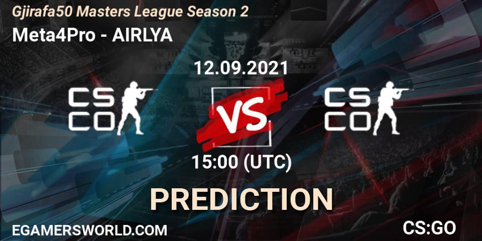 Meta4Pro - AIRLYA: ennuste. 12.09.2021 at 15:10, Counter-Strike (CS2), Gjirafa50 Masters League Season 2