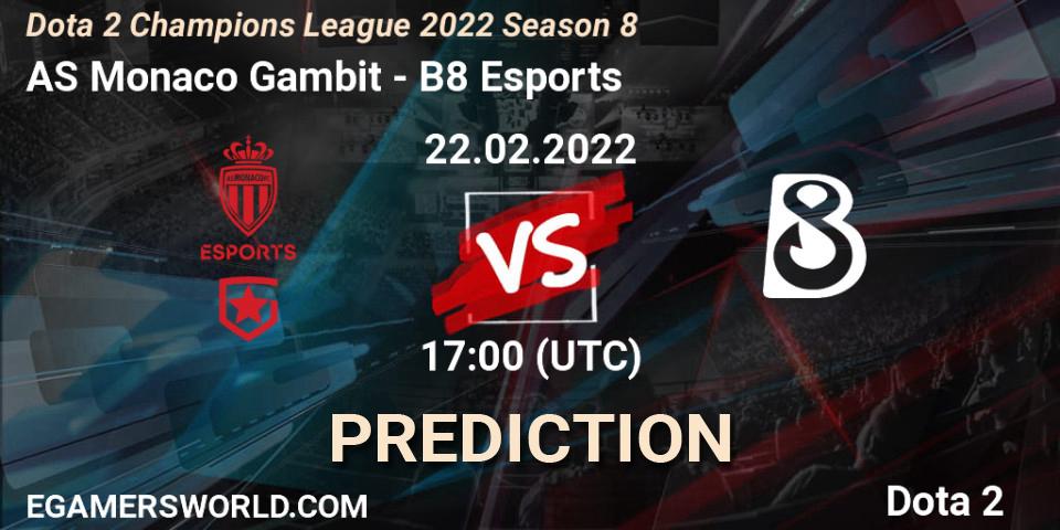 AS Monaco Gambit - B8 Esports: ennuste. 22.02.2022 at 18:03, Dota 2, Dota 2 Champions League 2022 Season 8