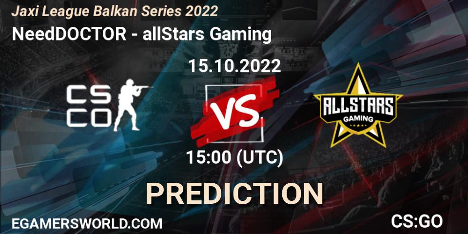 NeedDOCTOR - allStars Gaming: ennuste. 15.10.2022 at 14:00, Counter-Strike (CS2), Jaxi League Balkan Series