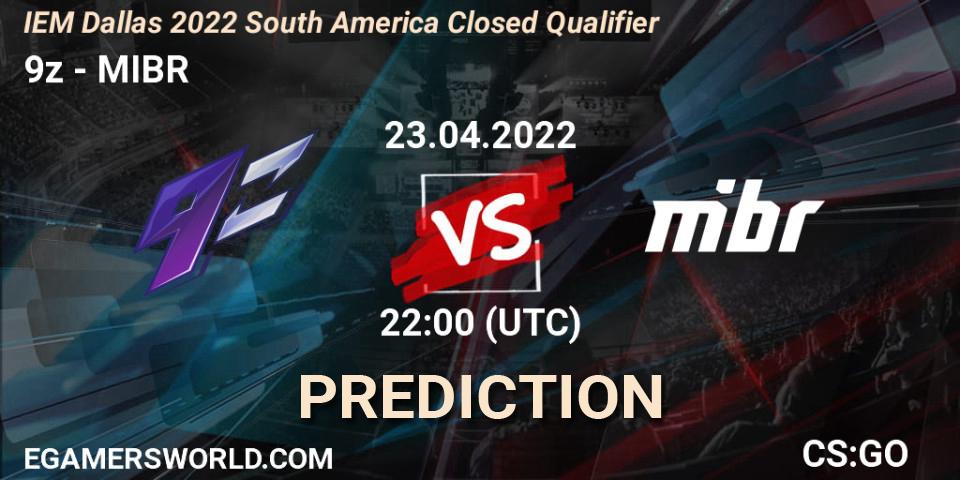9z - MIBR: ennuste. 23.04.2022 at 22:25, Counter-Strike (CS2), IEM Dallas 2022 South America Closed Qualifier