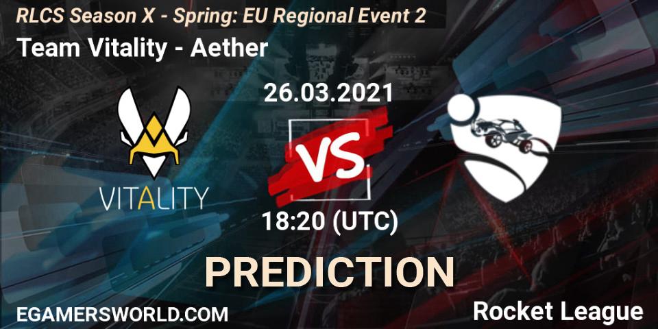 Team Vitality - Aether: ennuste. 26.03.2021 at 18:10, Rocket League, RLCS Season X - Spring: EU Regional Event 2
