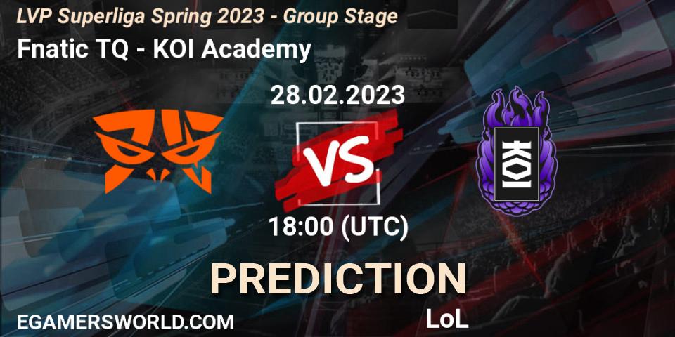 Fnatic TQ - KOI Academy: ennuste. 28.02.2023 at 20:00, LoL, LVP Superliga Spring 2023 - Group Stage