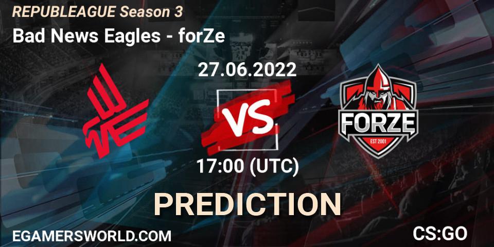 Bad News Eagles - forZe: ennuste. 27.06.2022 at 17:00, Counter-Strike (CS2), REPUBLEAGUE Season 3