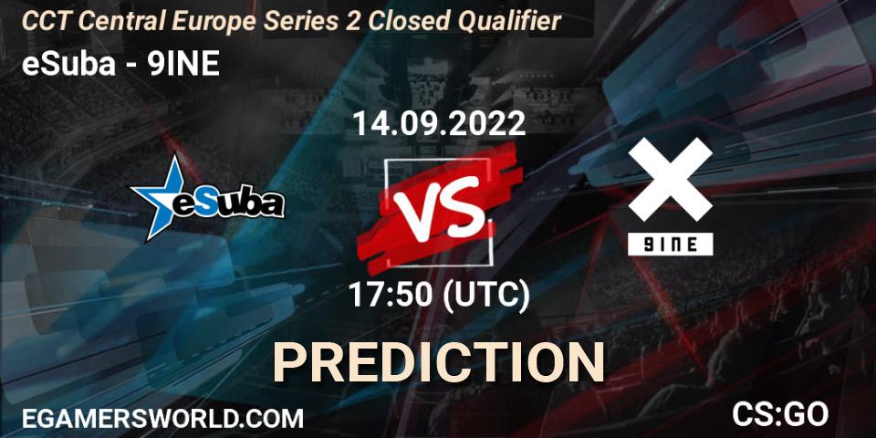 eSuba - 9INE: ennuste. 14.09.2022 at 17:50, Counter-Strike (CS2), CCT Central Europe Series 2 Closed Qualifier
