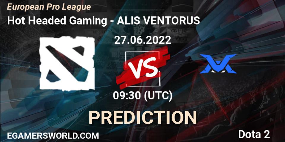 Hot Headed Gaming - ALIS VENTORUS: ennuste. 27.06.2022 at 09:35, Dota 2, European Pro League
