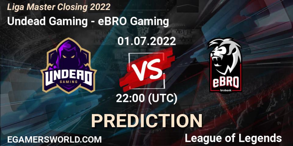 Undead Gaming - eBRO Gaming: ennuste. 01.07.2022 at 22:00, LoL, Liga Master Closing 2022
