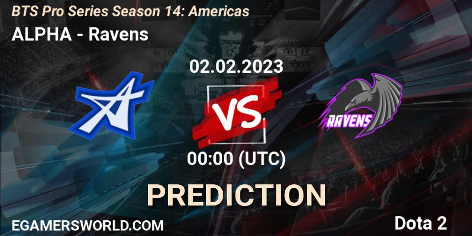 ALPHA - Ravens: ennuste. 02.02.23, Dota 2, BTS Pro Series Season 14: Americas