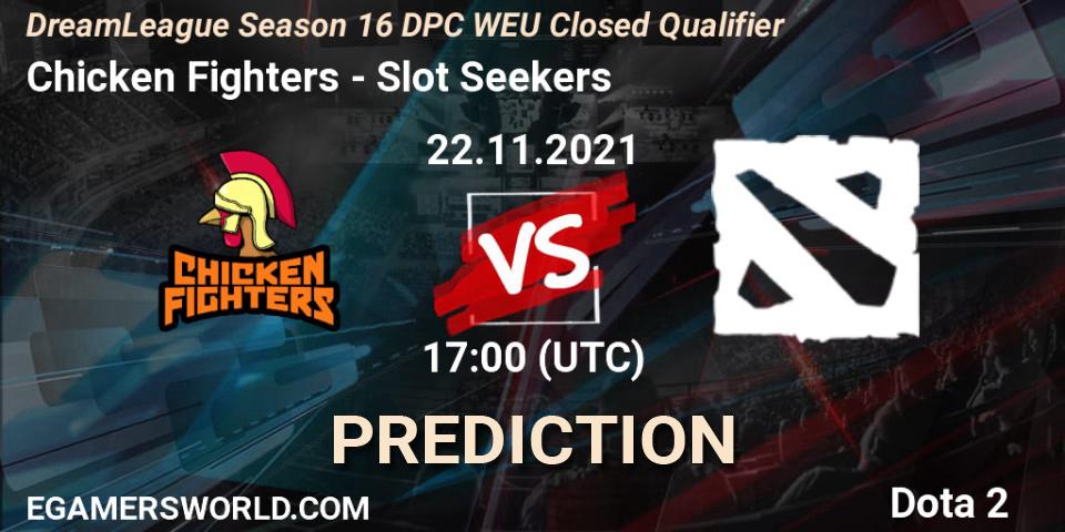 Chicken Fighters - Slot Seekers: ennuste. 22.11.2021 at 18:35, Dota 2, DPC 2022 Season 1: Euro - Closed Qualifier (DreamLeague Season 16)