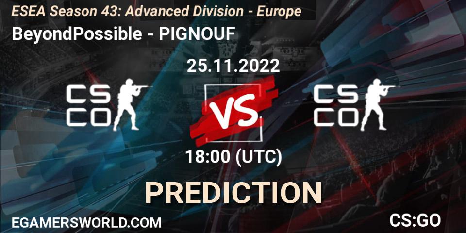 BeyondPossible - PIGNOUF: ennuste. 25.11.2022 at 18:00, Counter-Strike (CS2), ESEA Season 43: Advanced Division - Europe