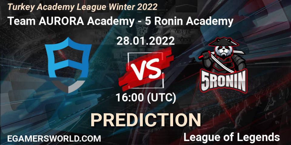 Team AURORA Academy - 5 Ronin Academy: ennuste. 28.01.2022 at 16:00, LoL, Turkey Academy League Winter 2022