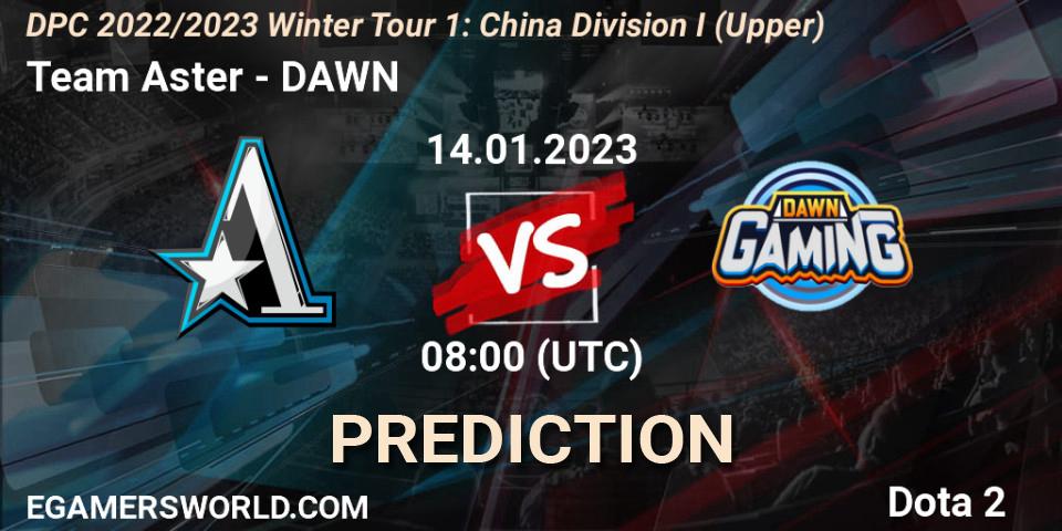 Team Aster - DAWN: ennuste. 14.01.2023 at 07:59, Dota 2, DPC 2022/2023 Winter Tour 1: CN Division I (Upper)