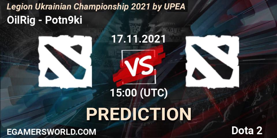 OilRig - Potn9ki: ennuste. 17.11.2021 at 14:00, Dota 2, Legion Ukrainian Championship 2021 by UPEA