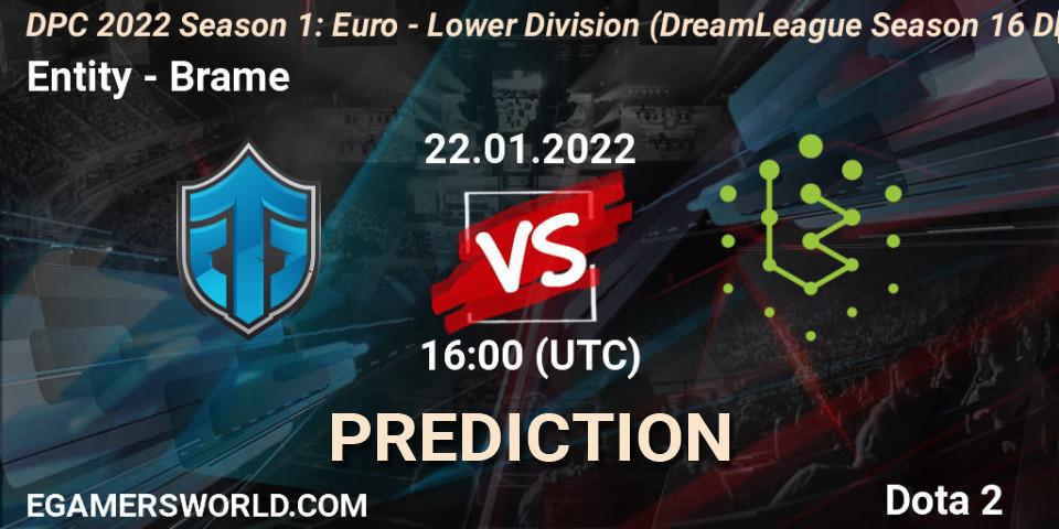 Entity - Brame: ennuste. 22.01.2022 at 16:12, Dota 2, DPC 2022 Season 1: Euro - Lower Division (DreamLeague Season 16 DPC WEU)