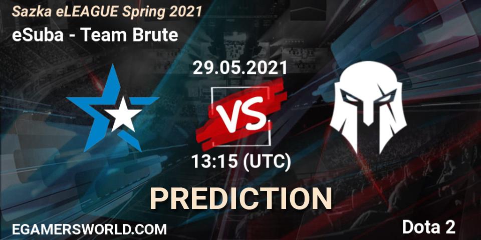 eSuba - Team Brute: ennuste. 29.05.2021 at 13:27, Dota 2, Sazka eLEAGUE Spring 2021
