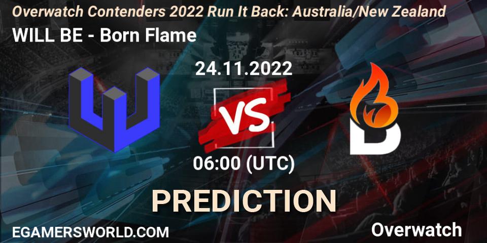 WILL BE - Born Flame: ennuste. 24.11.2022 at 07:00, Overwatch, Overwatch Contenders 2022 - Australia/New Zealand - November