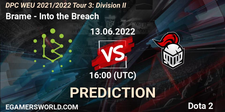 Brame - Into the Breach: ennuste. 13.06.2022 at 15:55, Dota 2, DPC WEU 2021/2022 Tour 3: Division II