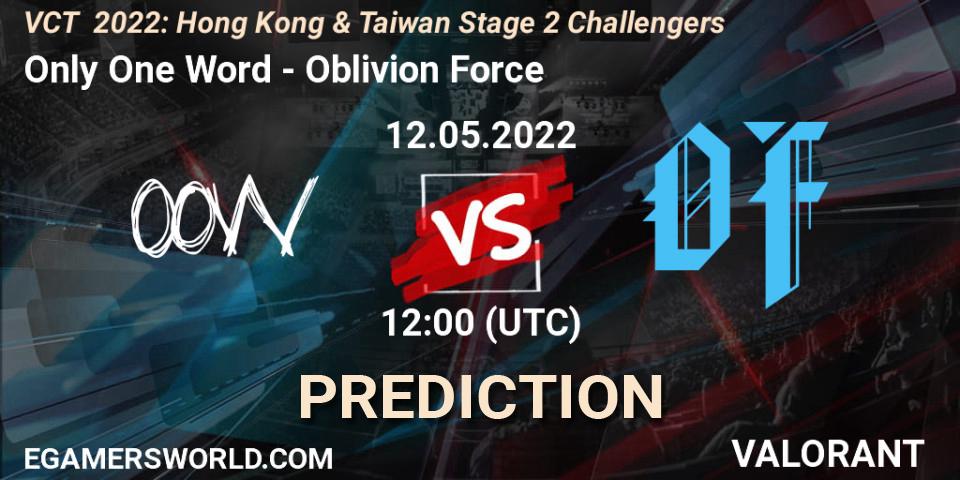 Only One Word - Oblivion Force: ennuste. 12.05.2022 at 12:00, VALORANT, VCT 2022: Hong Kong & Taiwan Stage 2 Challengers