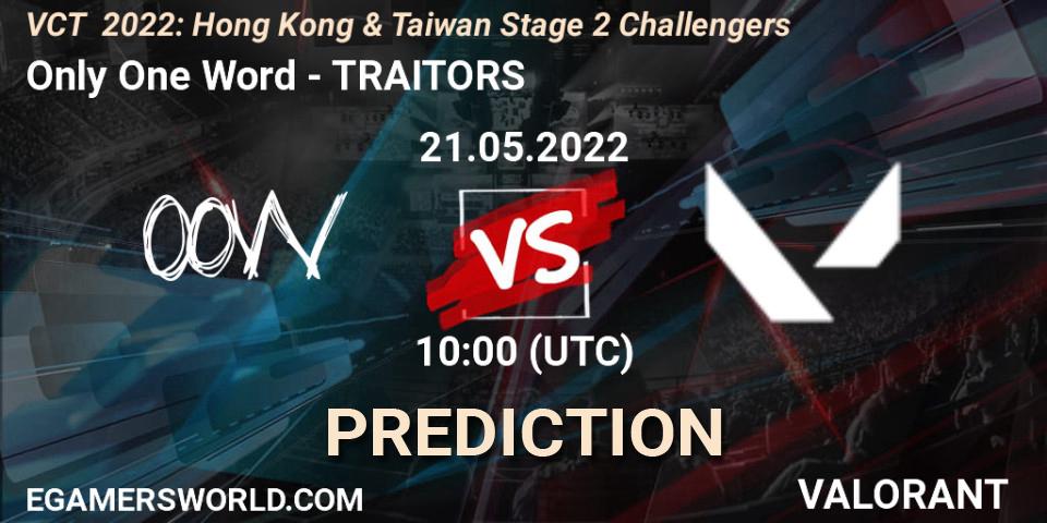 Only One Word - TRAITORS: ennuste. 21.05.2022 at 10:00, VALORANT, VCT 2022: Hong Kong & Taiwan Stage 2 Challengers