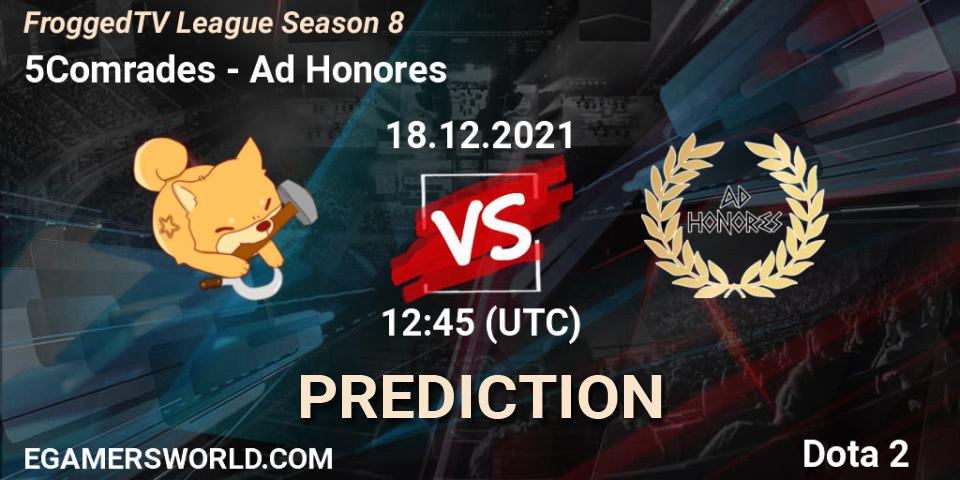 5Comrades - Ad Honores: ennuste. 18.12.2021 at 12:38, Dota 2, FroggedTV League Season 8